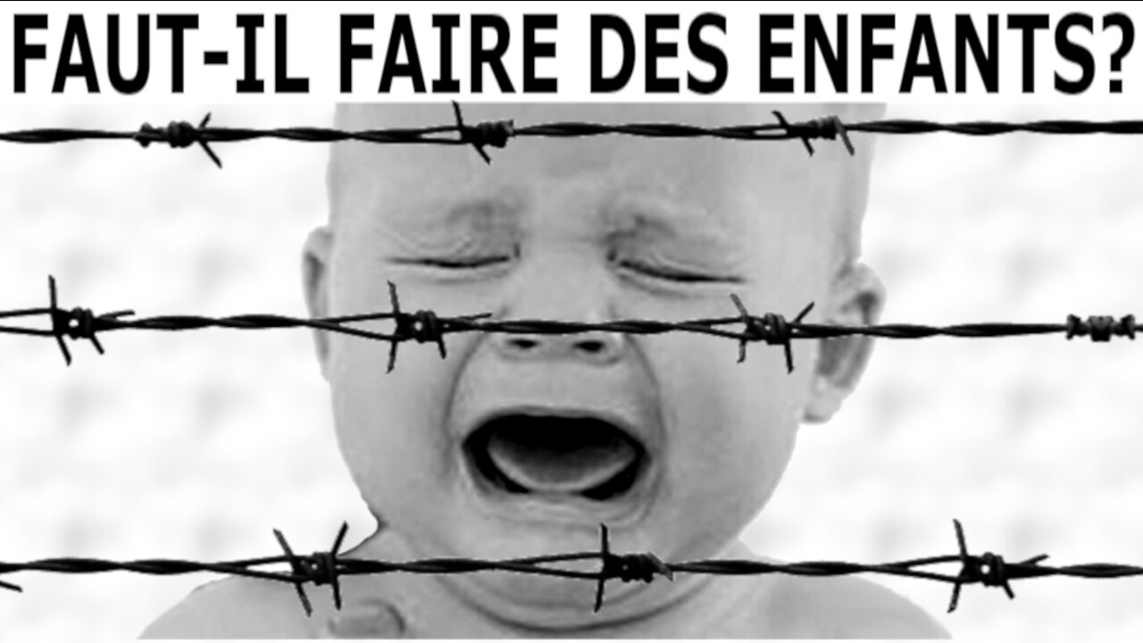 Faut-il encore faire des enfants dans ce monde de m...? (15 févr. 2018)
