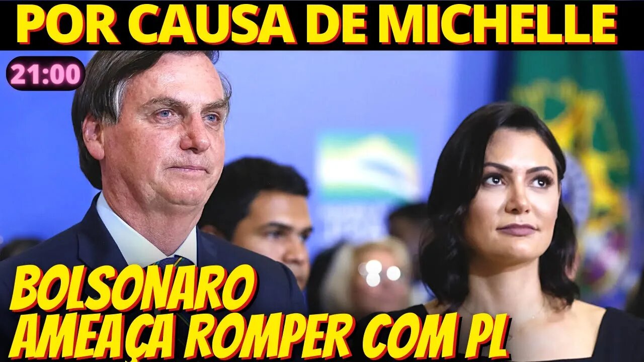 21h Bolsonaro cobra que PL pare de incensar Michelle 'para não rompermos'