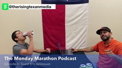 THE MONDAY MARATHON PODCAST WITH ERIC VELASQUEZ EP. 3