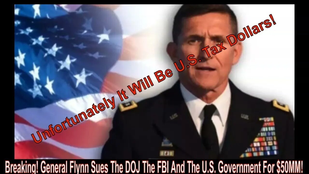 Breaking! General Flynn Sues The DOJ The FBI And The U.S. Government For $50MM!