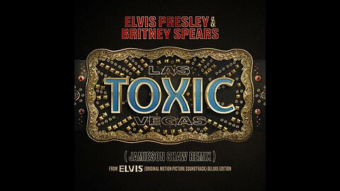 Toxic Las Vegas Jamieson Shaw Remix From The Original Motion Picture Soundtrack ELVIS DELUXE