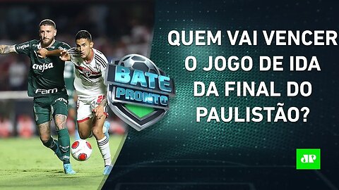 São Paulo ou Palmeiras: quem VENCERÁ HOJE pela ida da FINAL do Paulistão? | BATE-PRONTO – 30/03/22