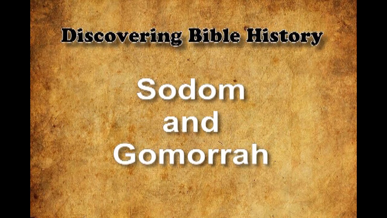 Discovering Bible History 06 - Sodom and Gomorrah