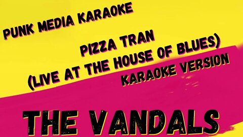 THE VANDALS ✴ PIZZA TRAN (LIVE AT THE HOUSE OF BLUES) ✴ KARAOKE INSTRUMENTAL ✴ PMK