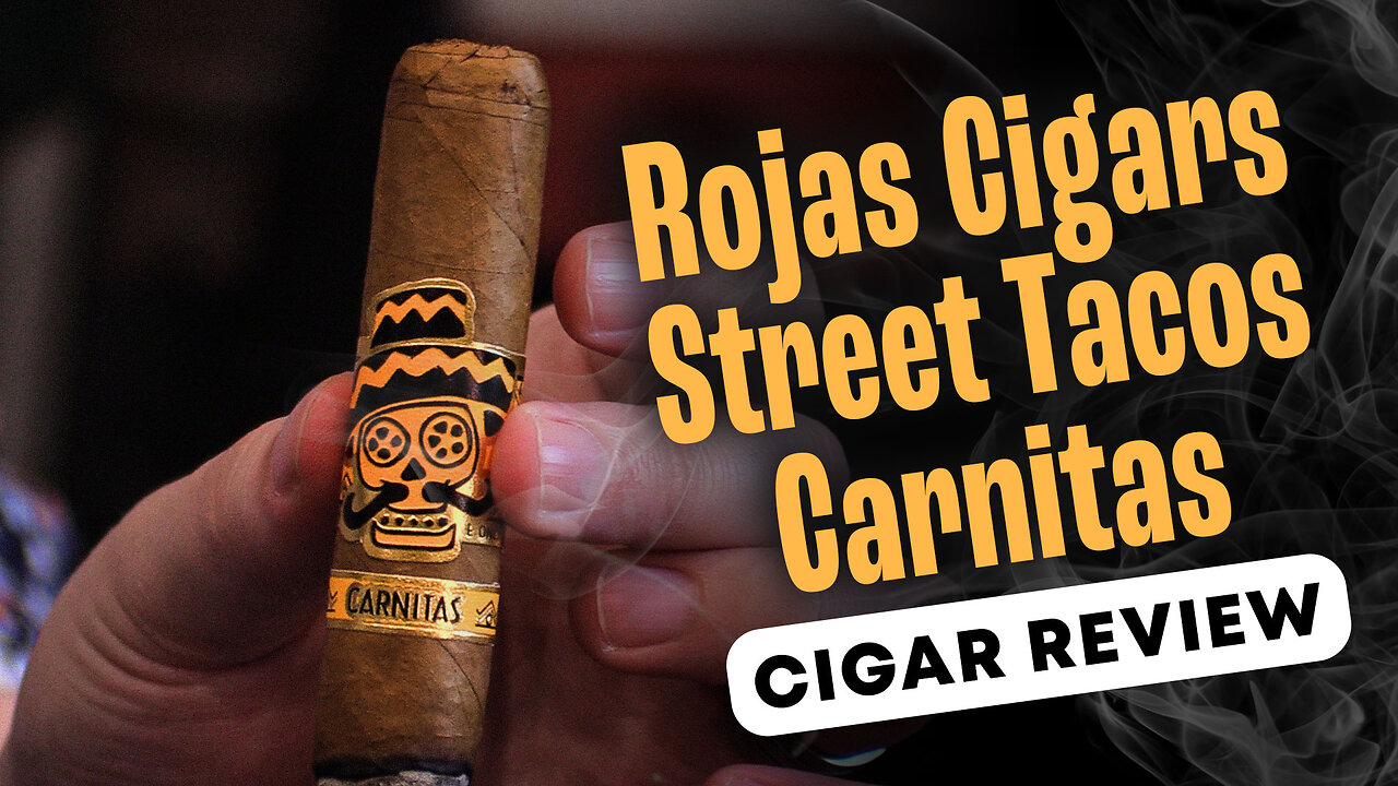 Rojas Cigars Street Tacos Carnitas | Cigar Review