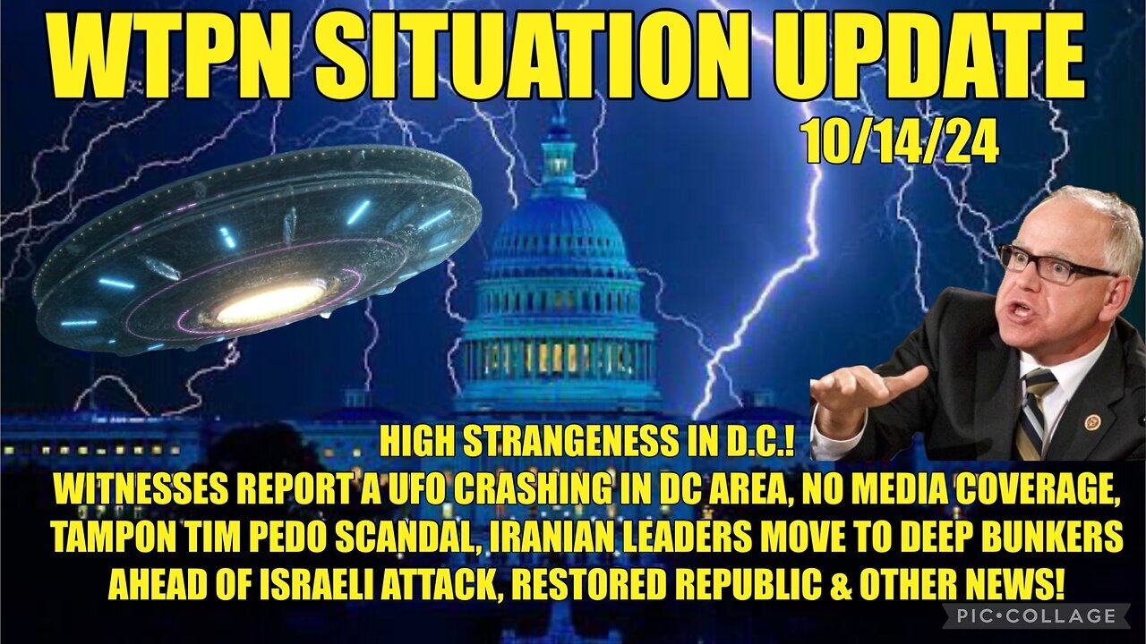 SITUATION: “DC UFO, WALZ PEDO-SCANDAL, IRAN PREPS FOR ISRAELI STRIKE”! - 10/14/24