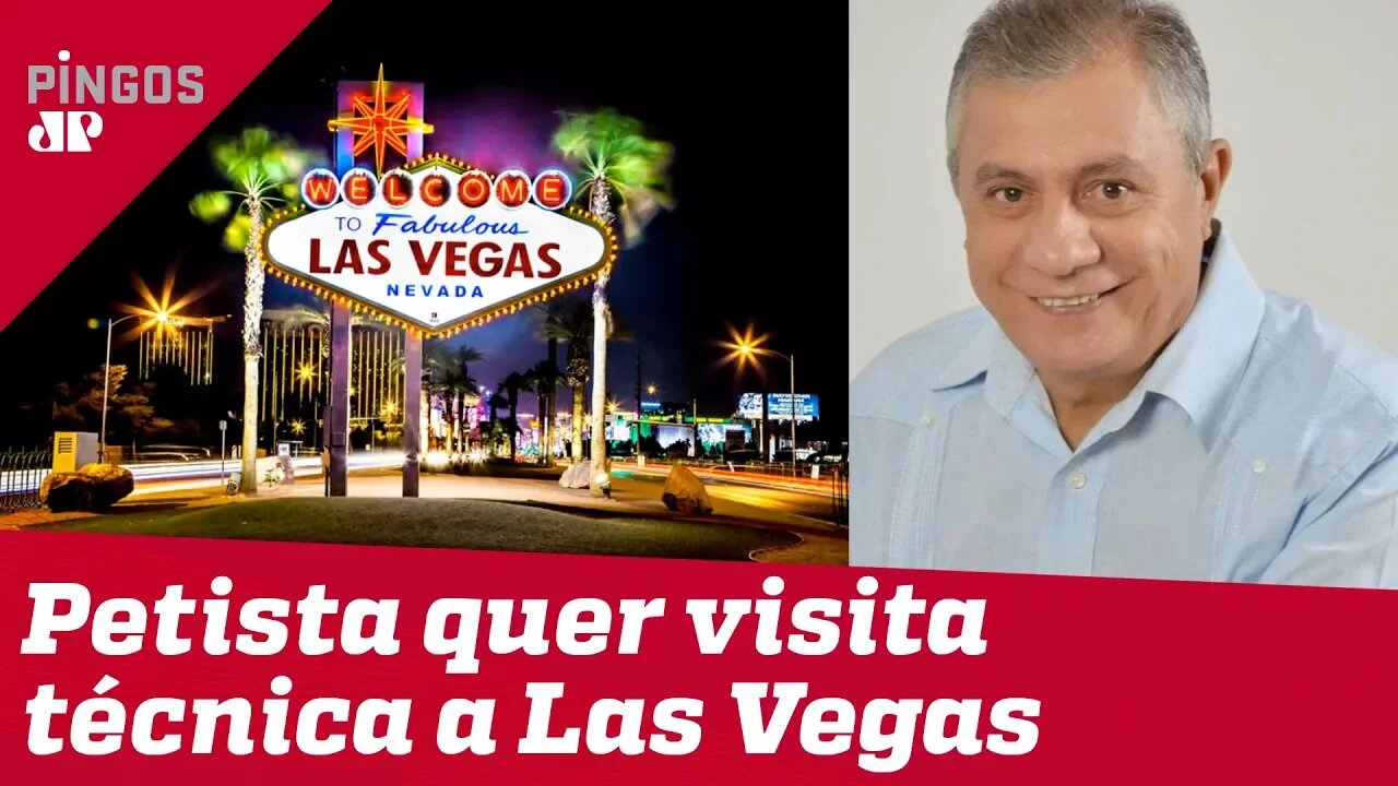 Deputado petista quer ir para Las Vegas. Você paga!