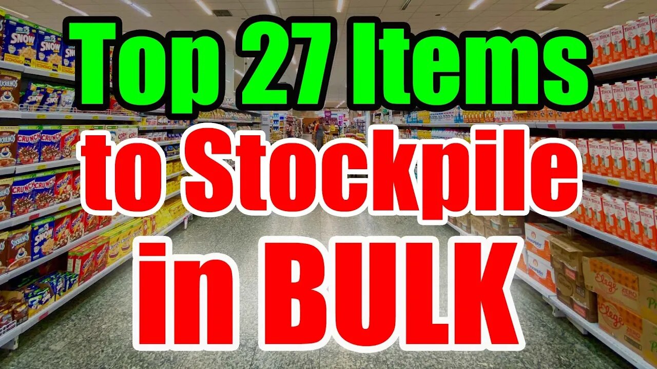 The TOP 27 Bulk Items to STOCKPILE – Prep NOW while you CAN!