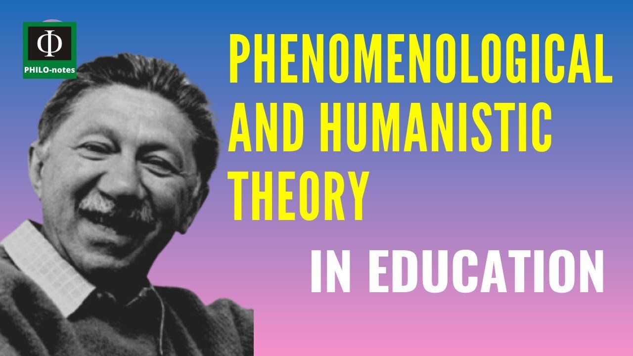 Phenomenological and Humanistic Theories in Education