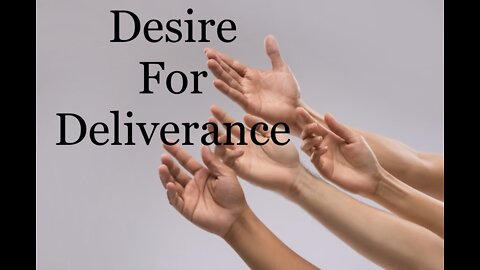 Desire for Deliverance