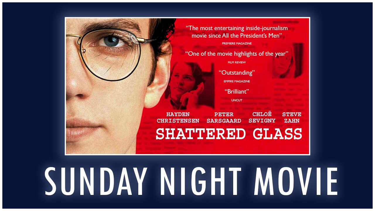 SUNDAY NIGHT MOVIE | SHATTERED GLASS (2003)