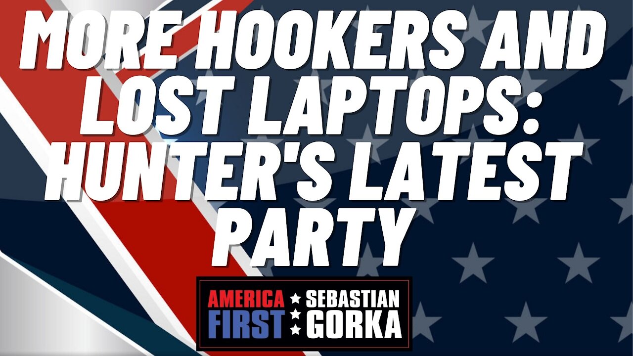 More hookers and lost laptops: Hunter's latest party. Sebastian Gorka on AMERICA First