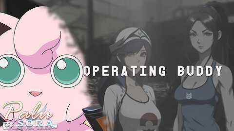 Palu n' Sora - Operating Buddy (EP22)