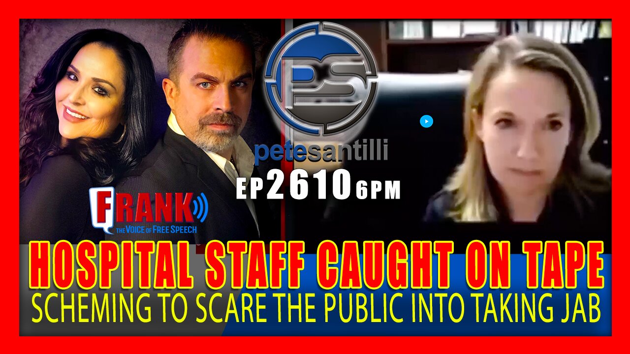 Live EP 2610-6PM Hospital Admin's CAUGHT ON CAMERA Scheming To SCARE Public Into Taking Jab