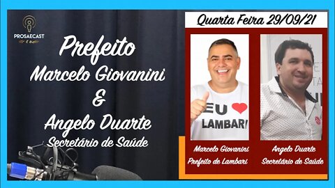 Prosaecast #111 com Prefeito de Lambari Marcelo Giovanini e Angelo Duarte Secretário de Saúde