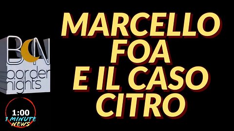MARCELLO FOA E IL CASO CITRO - 1 Minute News