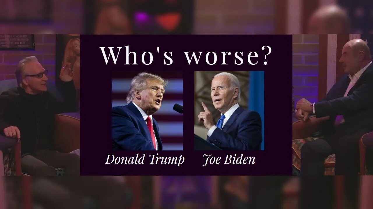 Bill Maher To Phil McGraw, You Gotta Be On The Page That Trump is worse than Joe Biden