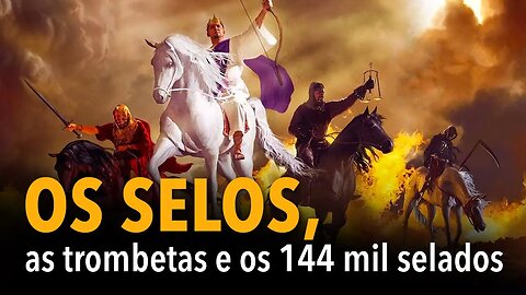 Os selos, as trombetas e os 144 mil selados