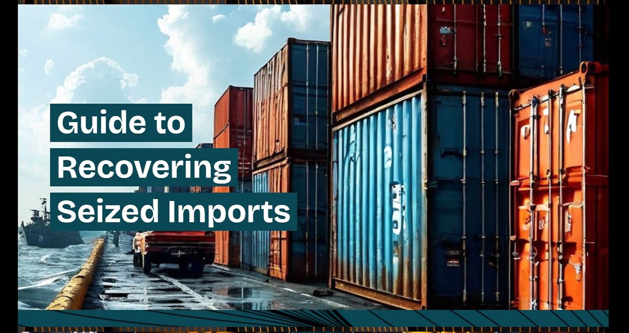 Understanding Customs Seizure of Imported Goods