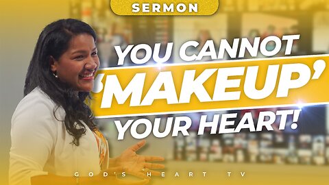 YOU CANNOT 'MAKEUP' YOUR HEART! | Allison Sermon