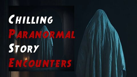 Ghost Stories | 4 Chilling Paranormal Encounters