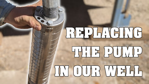 Replacing the Pump in our Well