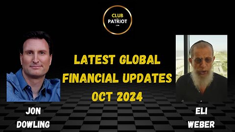 Jon Dowling & Eli Weber Discuss Latest Global Financial Updates October 2024