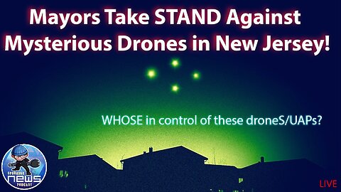 Mayors Take STAND Against Mysterious Drones in New Jersey!