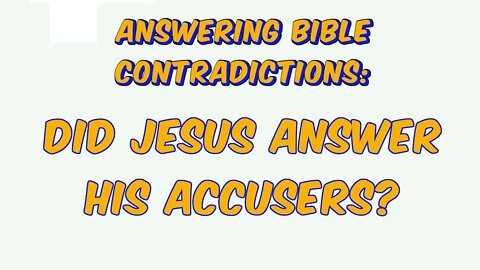 ABC: Did Jesus Answer His Accusers?