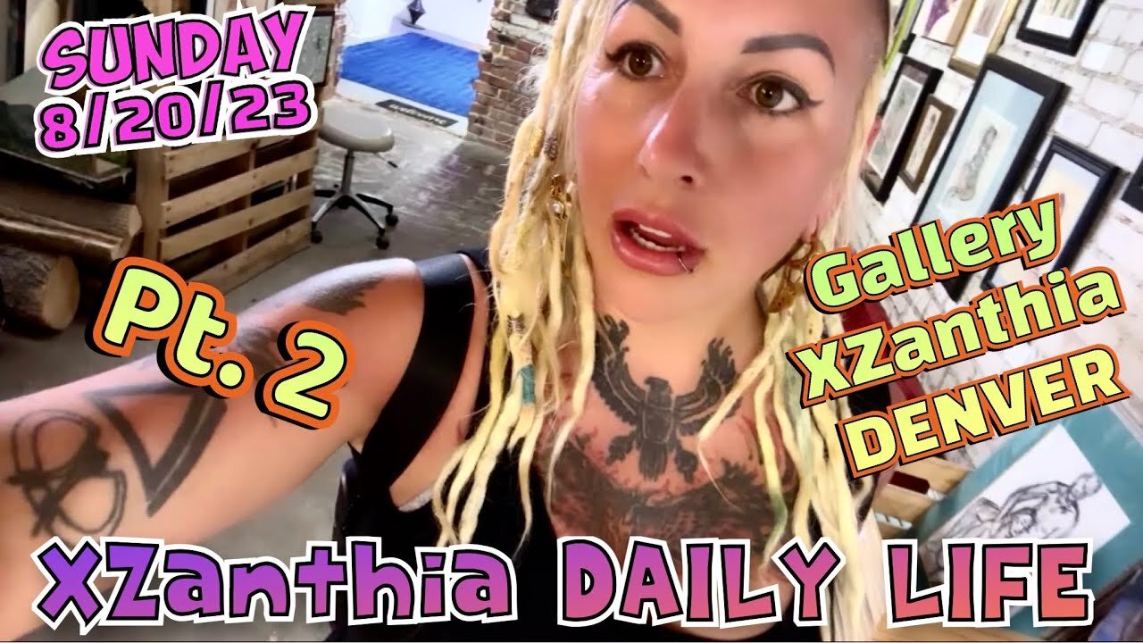 8/20/23 - Gallery XZanthia DENVER