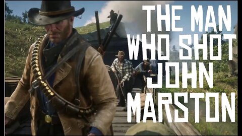 RDR2 | The Man Who Shot John Marston