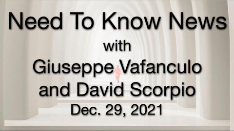 Need to Know News (29 December 2021) with Giuseppe Vafanculo and David Scorpio