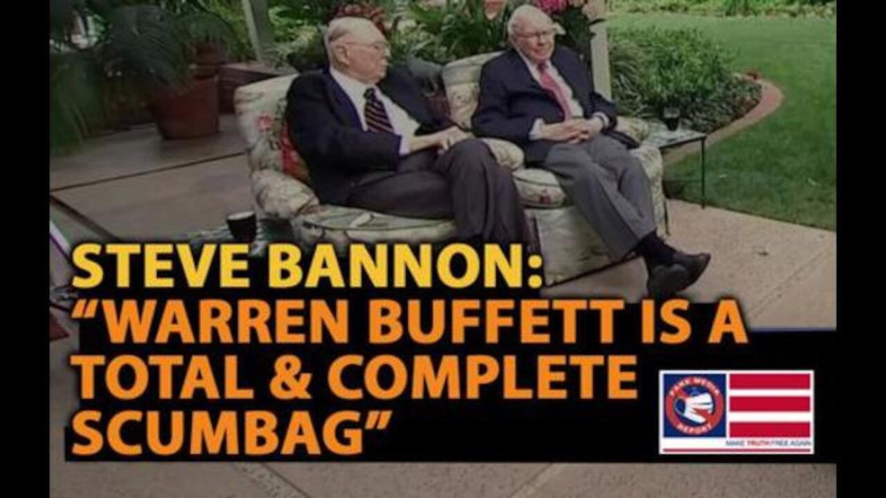 Steve Bannon: "Warren Buffett is a Total & Complete Scumbag!"