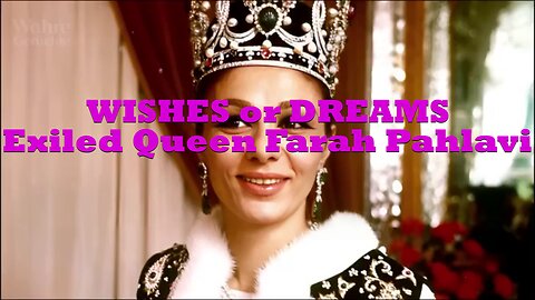 Wishes or Dreams? I Is the exiled queen of Iran about to regain her throne?