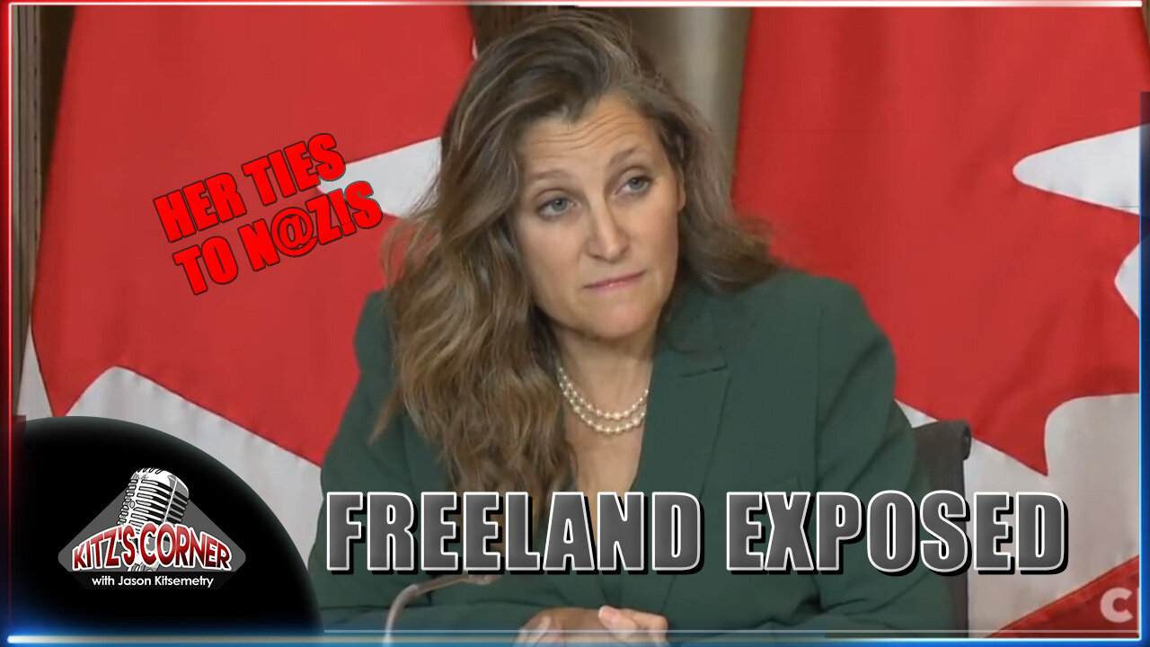 Deputy PM Chrystia Freeland's Ties to Nazis and Her Refusal To Investigate Fugitives