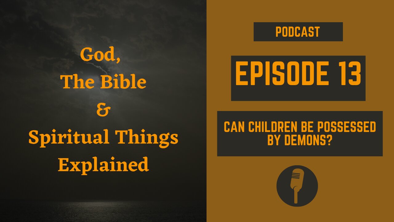 Episode 13: Can Children Be Possessed By Demons?