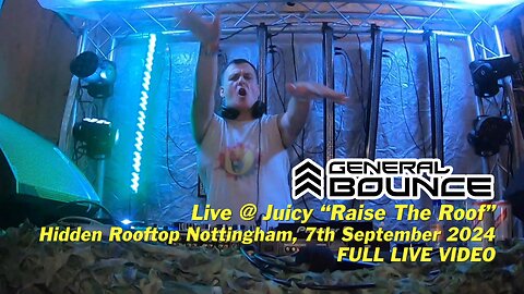 LIVE VIDEO: General Bounce live @ Juicy "Raise The Roof", 7th September 2024