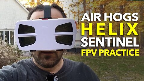 Air Hogs Helix Sentinel FPV Practice