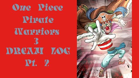 One Piece: Pirate Warriors 3 - Dream Log Pt. 2