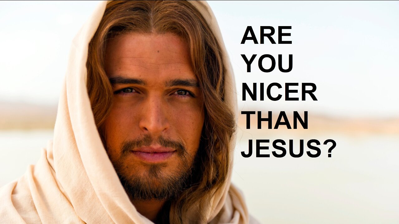 NICER THAN JESUS