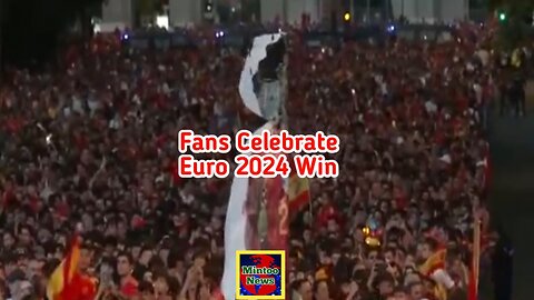 Fans celebrate Euro 2024 win after Spain's royal welcome home to Madrid