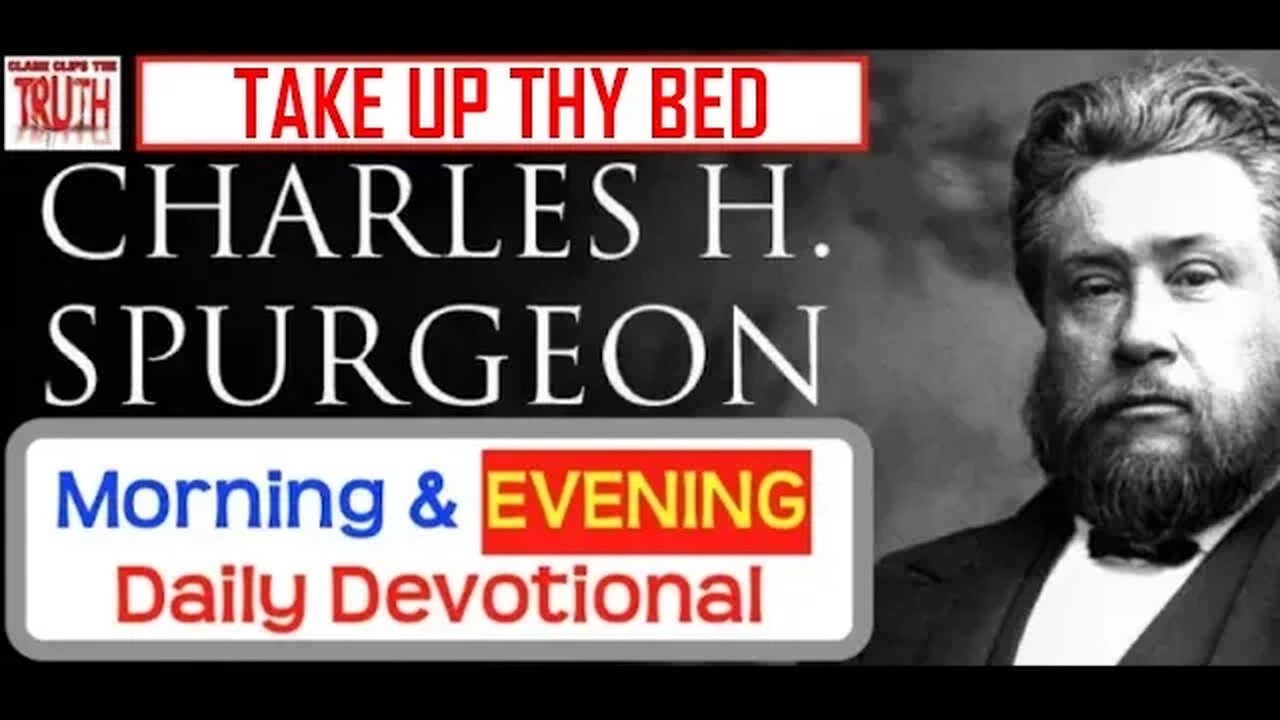 MAY 7 PM | TAKE UP THY BED | C H Spurgeon's Morning and Evening | Audio Devotional