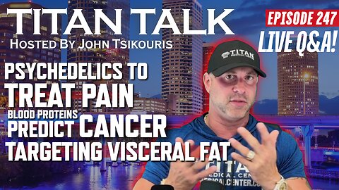 Titan Talk | LIVE Q&A! | Blood Proteins Predict Cancer | Psychedelics Treating Chronic Pain