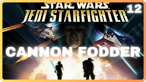 Star Wars Jedi Starfighter - Mission 12 - Cannon Fodder