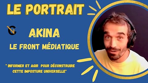 LE PORTRAIT DU MOIS "Informer et agir pour déconstruire cette imposture universelle" Par Akina