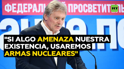 El Kremlin utilizará armas nucleares solo en caso de amenaza a la existencia del país