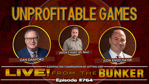 Live From The Bunker 764: Playing Unprofitable Games | Dan Danford & Juda Engelmayer