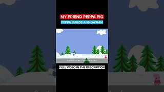 MY FRIEND PEPPA PIG - PEPPA builds a SNOWMAN #shorts