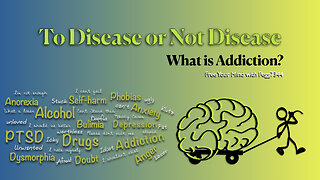 To Disease or Not Disease: What Is Addiction? (Main Ep4)