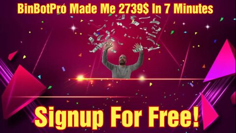 BinBotPro Made Me 2739$ In 7 Minutes